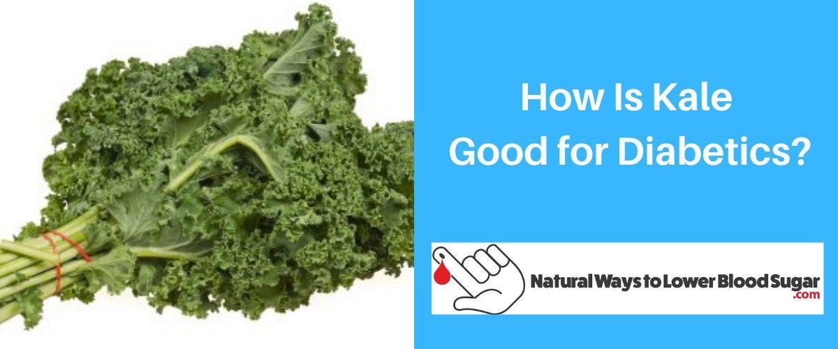 How Is Kale Good for Diabetics