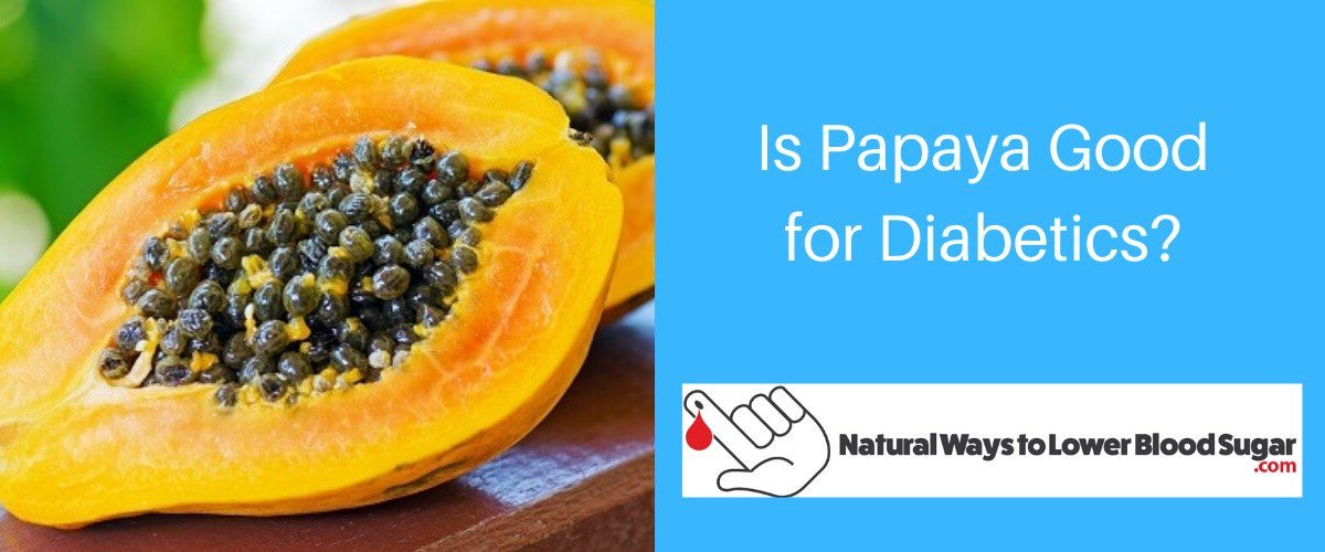 Is Papaya Good for Diabetics