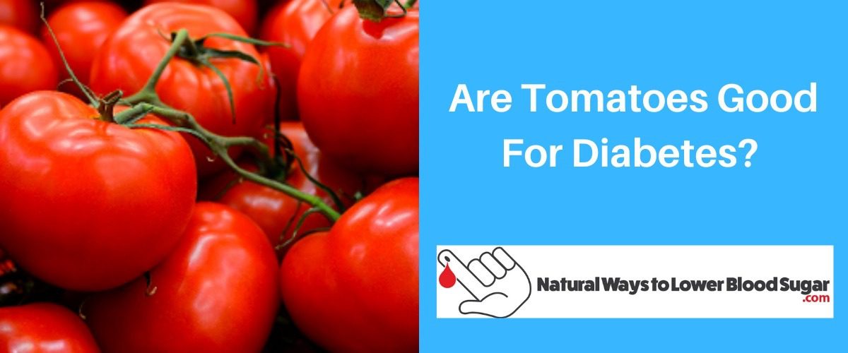 Are Tomatoes Good For Diabetes