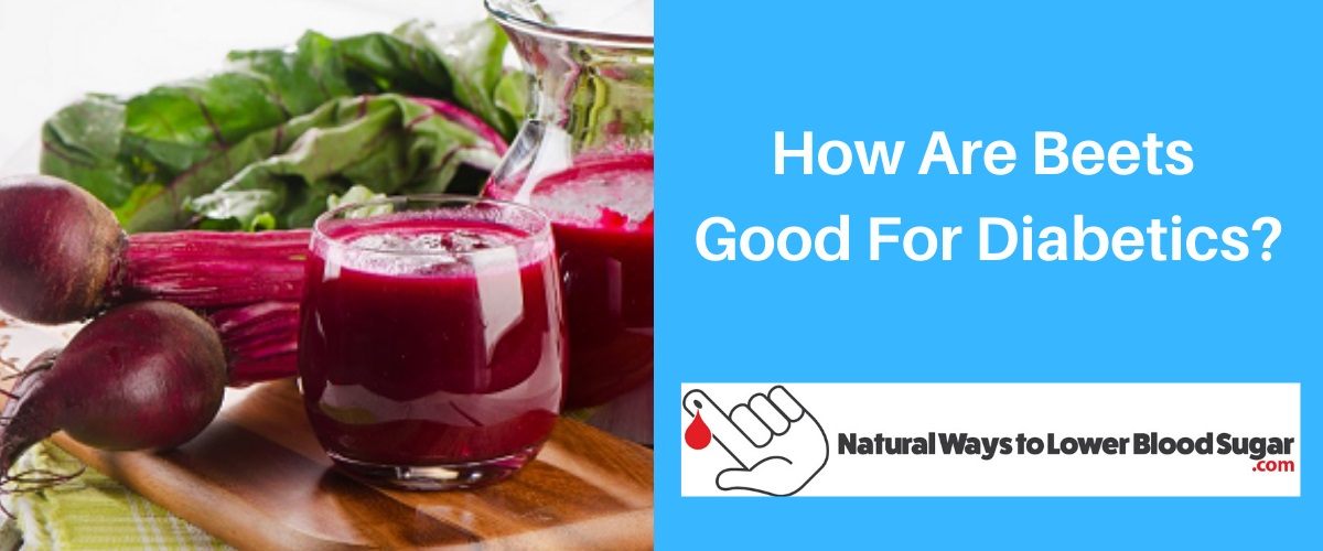 How Are Beets Good For Diabetics?