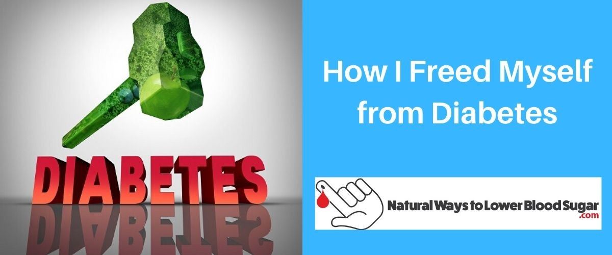 How I Freed Myself from Diabetes