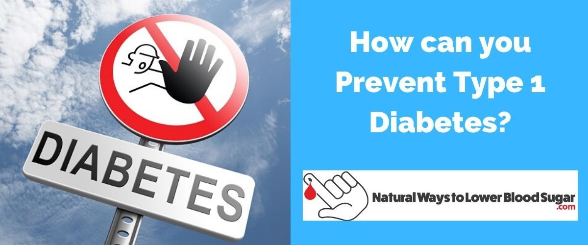 How can you Prevent Type 1 Diabetes