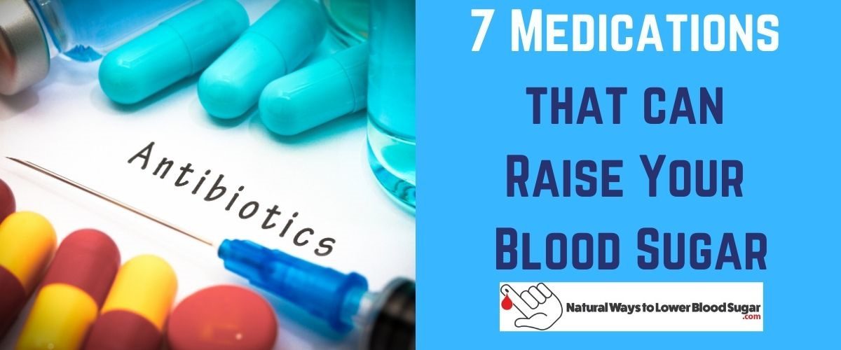 7 Medications that can Raise Your Blood Sugar