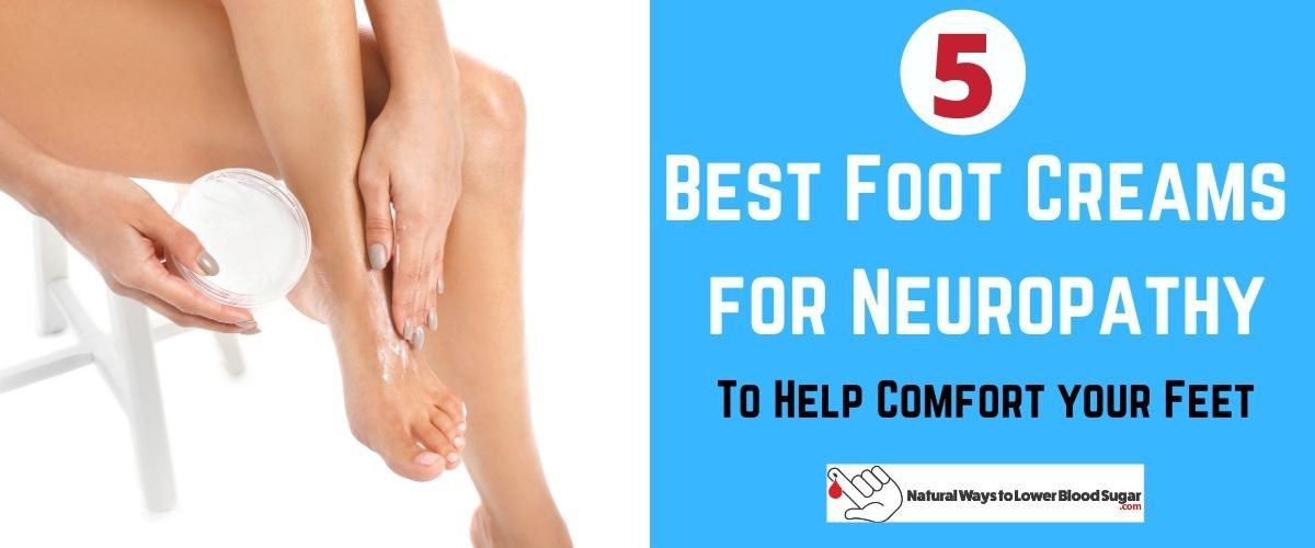 Best Foot Creams for Neuropathy