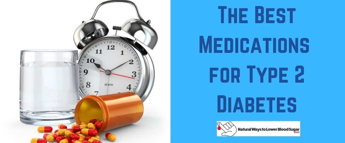 The Best Medications for Type 2 Diabetes