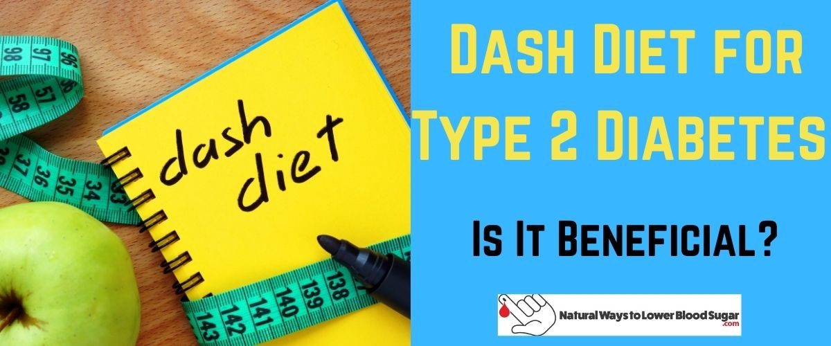 Dash Diet for Type 2 Diabetes - Is It Beneficial?