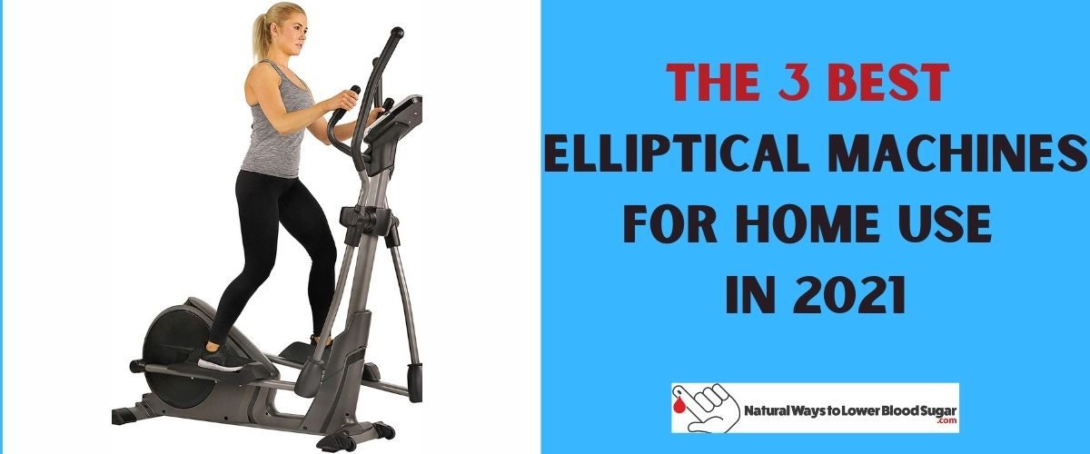 The 3 Best Elliptical Machines for Home Use in 2021