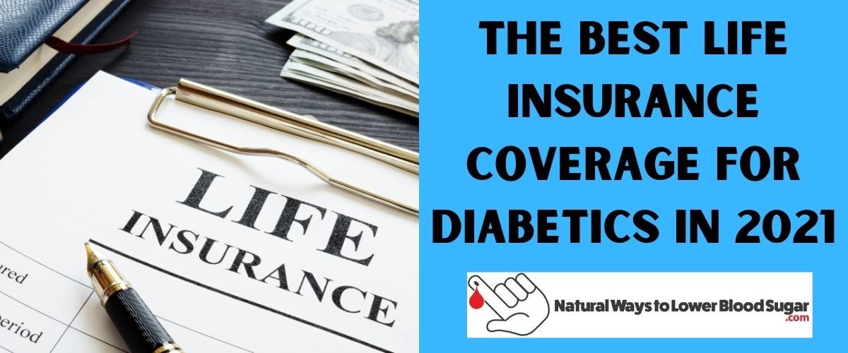 The Best Life Insurance Coverage For Diabetics In 2021
